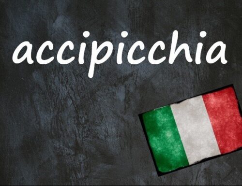 Italienisches Fachausdruck Des Tages: 'Accipicchia'