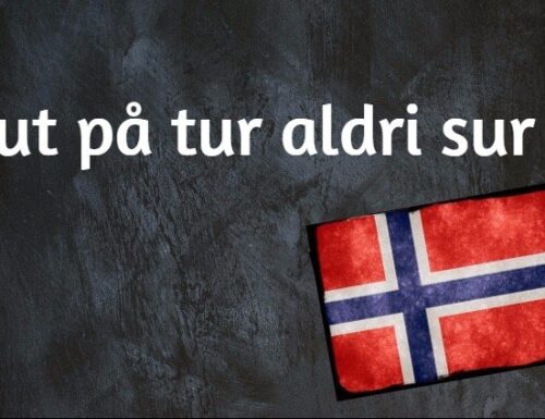 Norwegischer Wort Des Tages: Ut På Tur Aldri Sur
