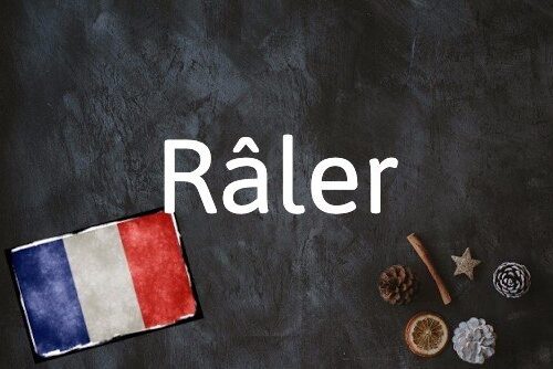 Französisches Begriff Des Tages: Râler