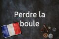 Französischer Begriff Des Tages: Perdre Lanthan Boule