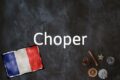 Französisches Wort Des Tages: Choper