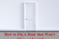 10 Easy Steps On How To Felsenfest A Door That Won’t Close Or Latch
